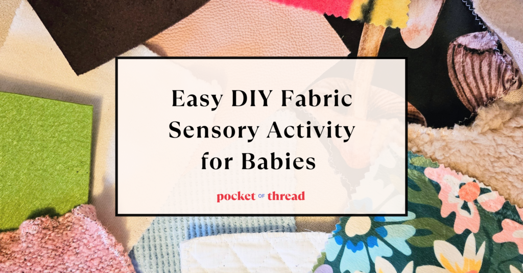 Easy DIY Fabric Sensory Activity for Babies and Toddlers | Pocket of Thread